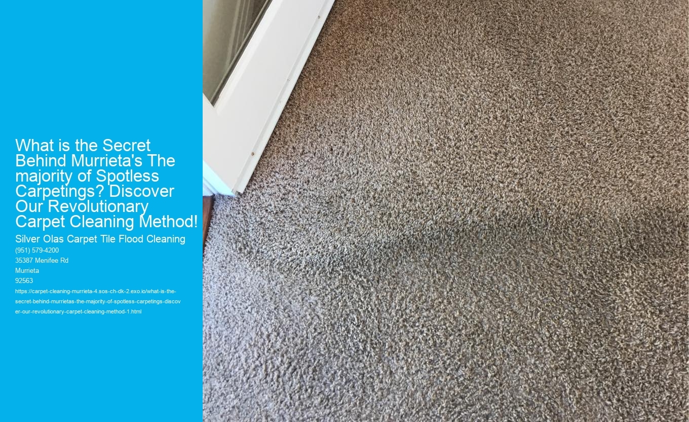 What is the Secret Behind Murrieta's The majority of Spotless Carpetings? Discover Our Revolutionary Carpet Cleaning Method!