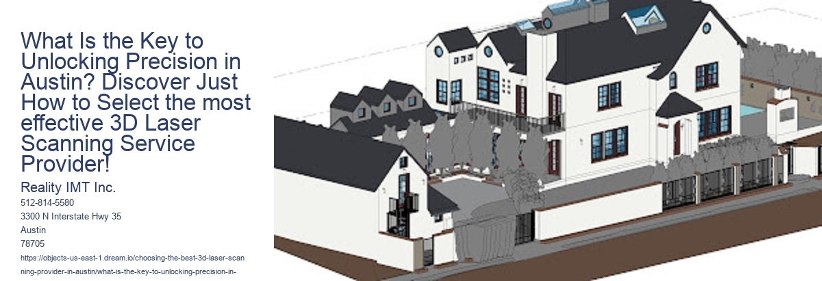 What Is the Key to Unlocking Precision in Austin? Discover Just How to Select the most effective 3D Laser Scanning Service Provider!