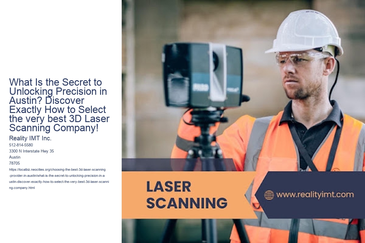 What Is the Secret to Unlocking Precision in Austin? Discover Exactly How to Select the very best 3D Laser Scanning Company!