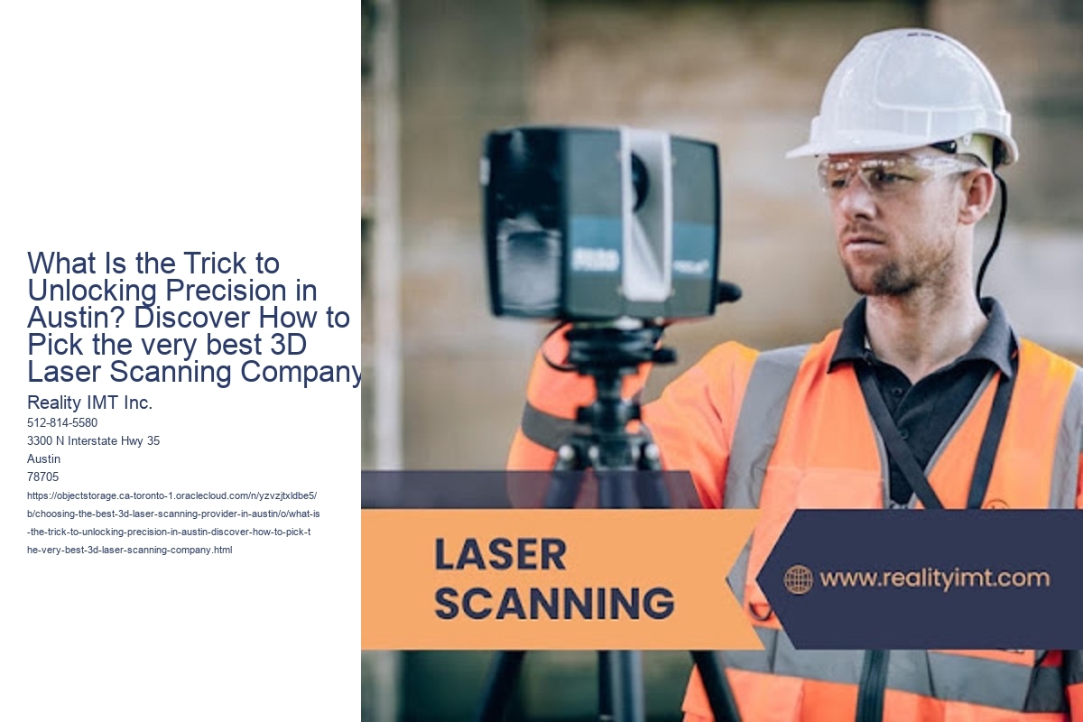 What Is the Trick to Unlocking Precision in Austin? Discover How to Pick the very best 3D Laser Scanning Company!