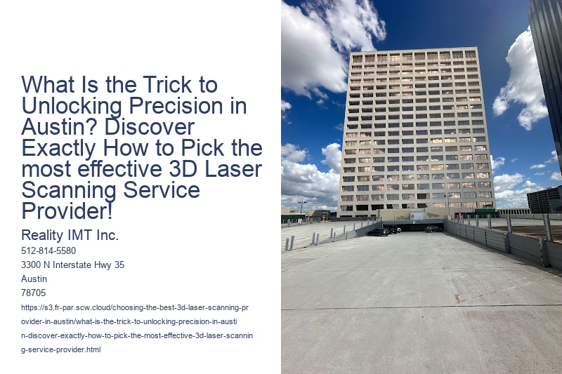 What Is the Trick to Unlocking Precision in Austin? Discover Exactly How to Pick the most effective 3D Laser Scanning Service Provider!