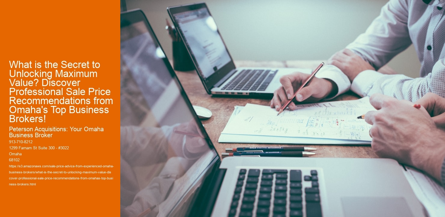 What is the Secret to Unlocking Maximum Value? Discover Professional Sale Price Recommendations from Omaha's Top Business Brokers!