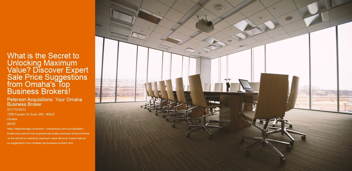 What is the Secret to Unlocking Maximum Value? Discover Expert Sale Price Suggestions from Omaha's Top Business Brokers!