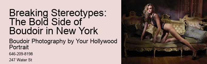 Breaking Stereotypes: The Bold Side of Boudoir in New York