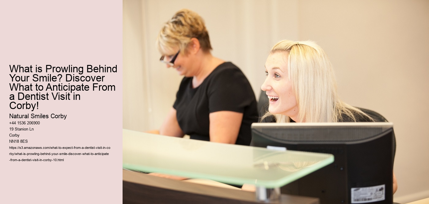 What is Prowling Behind Your Smile? Discover What to Anticipate From a Dentist Visit in Corby!